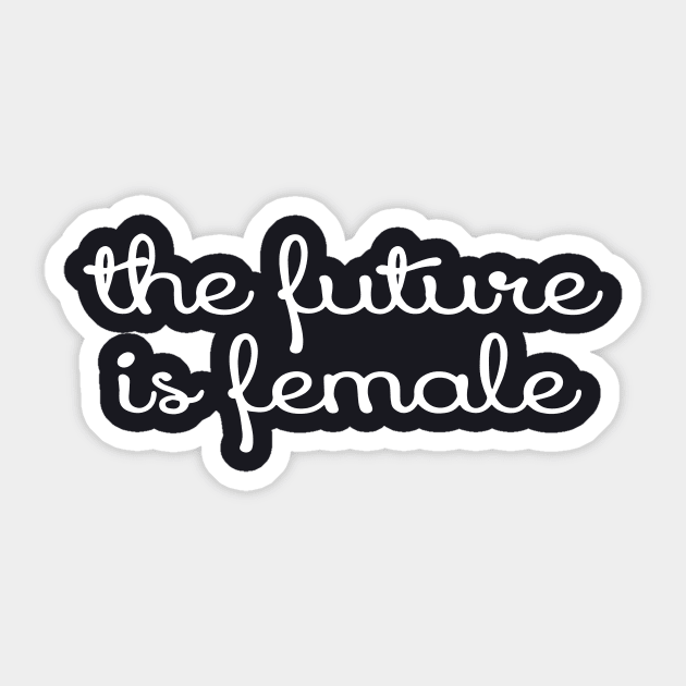 The Future Is Female Tees Script The Future Feminism Wife Sticker by dieukieu81